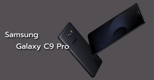Samsung เปิดตัว Galaxy C9 Pro สีดำด้าน