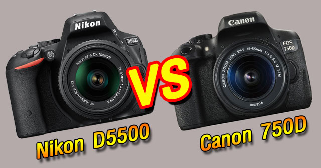 Nikon D5500 vs Canon 750D Nikon D5500 vs Canon 750D