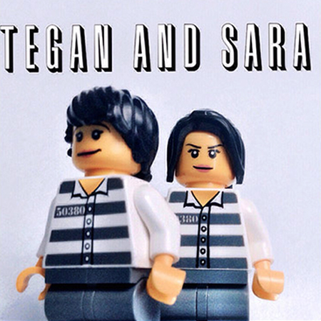 Tegan and Sara Tegan and Sara